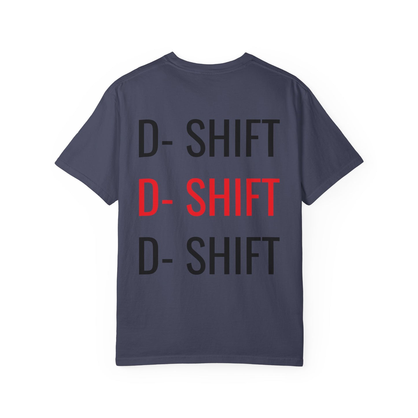 D- SHIFT T- SHIRT